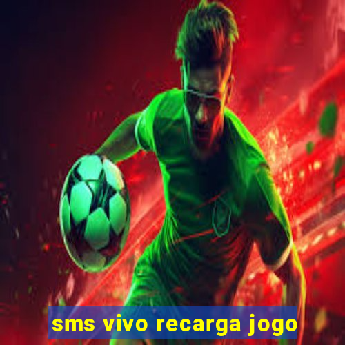 sms vivo recarga jogo